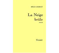 La neige brûle - Régis Debray - Grasset - broché - Roman