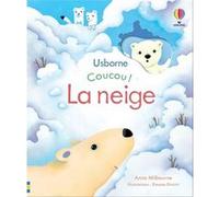 La neige - Coucou ! Anna Milbourne (Auteur), Simona Dimitri (Illustration), Nicola Butler (Conception couverture ou illustration), Eleonore Souchon (Traduction)