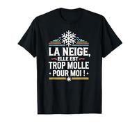 La neige, elle est trop molle pour moi ! T-Shirt