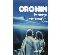 La Neige enchantée A.J. Cronin (Auteur), Maurice-Bernard Endrèbe (Traduction)