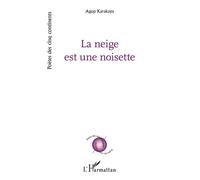 La neige est une noisette - Agop Karakaya - L'harmattan - broché - Poésie