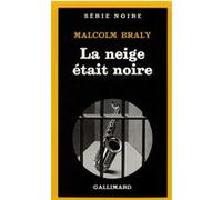 La neige était noire Malcolm Braly (Auteur), France-Marie Watkins (Traduction)