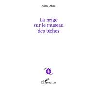 La neige sur le museau des biches - Laigle Patricia - L'harmattan - broché - Poésie