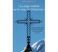La Neige Tombait Sur le Corps du Chartreux - L enterrement d un moine à la Grande-Chartreuse, souvenirs d un jeune de 15 ans