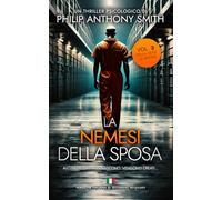 La nemesi della sposa: Un thriller psicologico ricco di colpi di scena di Philip Anthony Smith