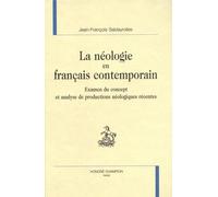 La Néologie En Français Contemporain - Examen Du Concept Et Analyse De Productions Néologiques Récentes