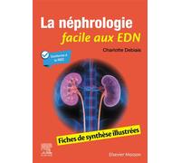 La néphrologie facile aux EDN Fiches de synthèse illustrées - Charlotte Debiais - Elsevier Masson - broché - Scolaire / Universitaire