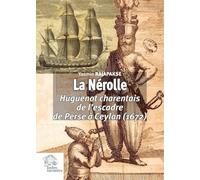 La Nérolle - Huguenot Charentais De L'escadre De Perse À Ceylan (1672)