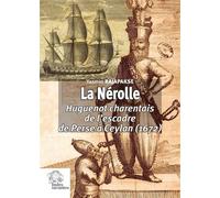 La Nérolle, Huguenot charentais de l'escadre de Perse à Ceylan (1672) - Yasmin Rajapakse - Indes Savantes - broché - Essai