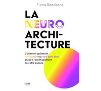 Fiona Beenkens – La neuro-architecture – Comment optimiser votre santé et votre bien-être