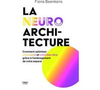 Fiona Beenkens – La neuro-architecture – Comment optimiser votre santé et votre bien-être