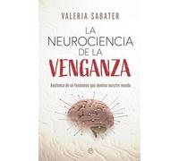 La neurociencia de la venganza: Anatomía de un fenómeno que domina nuestro mundo