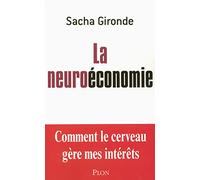 La neuroéconomie: Comment mon cerveau gère ses intérêts