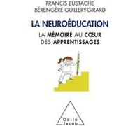Francis Eustache, Bérangère Guillery – La Neuroéducation : la mémoire au cœur de l'apprentissage