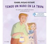 La neurona exploradora. Tengo un nudo en la tripa: Un cuento para entender el miedo y enfrentarse a él