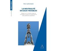 La Neutralité En Eaux Troubles - Regard Sur Le Modèle Belge De Neutralité À Travers La Jurisprudence Des Juridictions Suprêmes