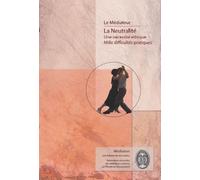 La neutralité: Une nécessité éthique, mille difficultés pratiques