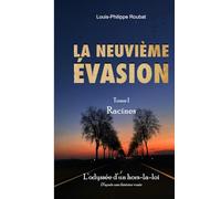 La Neuvième Évasion - L'Odyssée d'un hors la loi: Tome 1 Racines