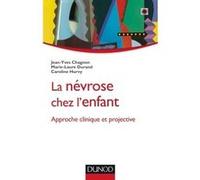 La névrose chez l'enfant - Approche clinique et projective Jean-Yves Chagnon (Auteur), Marie-Laure Durand (Auteur), Caroline Hurvy (Auteur), Catherine Chabert (Edité par)