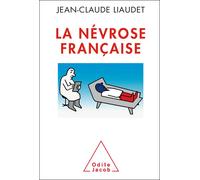 La Névrose française - Jean-Claude Liaudet - Odile Jacob - broché - Etude