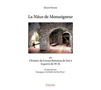 La Nièce de Monseigneur * L’histoire du Loroux-Bottereau de Noé à la guerre de 39-45