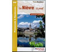 La Nièvre... à pied: 39 promenades & randonnées