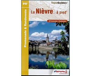 La Nièvre... à pied: 39 promenades & randonnées