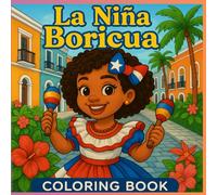 La niña Boricua: A Coloring book for all ages with Puerto Rican culture, food, animals, and Historical Landmarks.