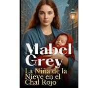 La Niña de la Nieve en el Chal Rojo: Una emotiva novela histórica de invierno sobre el amor, la pérdida y el valor de empezar de nuevo