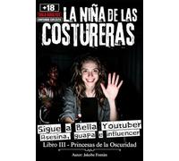 La niña de las Costureras: Tras años en coma, la psicópata más peligrosa de España despierta y descubre Youtube. Thriller Psicológico +18