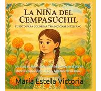 La Niña del Cempasúchil: Cuento para Colorear Tradicional Mexicano: Un viaje de color y tradición inspirado en el Día de Muertos para niñas, niños y familias mexicanas.