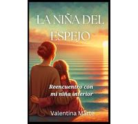 La niña del espejo: Reencuentro con mi niña interior