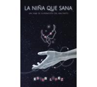 La niña que sana: Un viaje de superación del maltrato