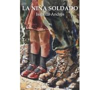 La niña soldado: En tiempos de paz cualquiera puede permanecer firme. Sin embargo, es en tiempos de guerra cuando se descubre de qué material estamos hechos.