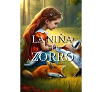 La Niña Y El Zorro: Una Fábula Para Niños. (Spanish Edition)