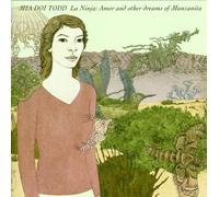 Mia Doi Todd – La Ninja : Amor And Other Dream – The Orchard