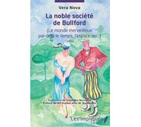 La noble société de Bullford (Le monde merveilleux par-delà le temps, l'espace ou...) Contes - Contes - Vera Nova - Les Impliqués - broché - Contes / Légendes