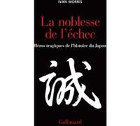 La Noblesse de l'échec Ivan Morris (Auteur), Suzanne Nétillard (Traduction)