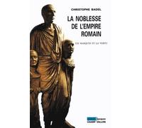 La Noblesse De L'empire Romain - Les Masques Et La Vertu