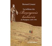 La noblesse des Bourgeois honorés de Perpignan (1449-1789)