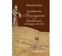 La noblesse des bourgeois honorés de perpignan (1449-1789) - Bernard Lloansi - Presses Litteraires - broché - Monographie