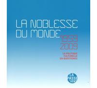 La Noblesse Du Monde - 1959-2009 : La Politique Culturelle En Question(S)