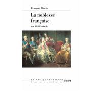 La noblesse française au XVIIIe siècle - François Bluche - Fayard - broché - Etude