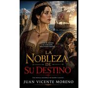 LA NOBLEZA DE SU DESTINO: Entre el honor y el corazón, solo puede reinar uno.