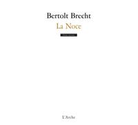 La Noce - Bertolt Brecht - Arche - broché - Théâtre