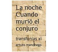 La Noche Cuando Murió El Conjuro: Transfonías Xi: 11