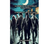 La Noche de los Diez Cuchillos y una Pistola: La memoria no cabe en una maleta