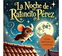 La Noche de Ratoncito Pérez: En letra MAYÚSCULA y de imprenta: libros para niños de 5 y 6 años (Aprender a leer en letra MAYÚSCULA e imprenta)