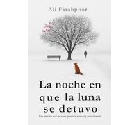 La noche en que la luna se detuvo: Una historia real de amor, pérdida, justicia y renacimiento