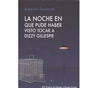 La Noche En Que Pude Haber Visto Tocar A Dizzy Gillespie - [Livre en VO] Tocornal, Antonio (Auteur)